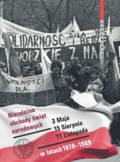 Niezależne obchody świąt narodowych 3 Maja, 15 Sierpnia, 11 Listopada w latach 1978-1989