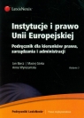 Instytucje i prawo Unii Europejskiej Podręcznik dla kierunków prawa, Barcz Jan, Górka Maciej, Wyrozumska Anna