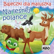 Bajeczki dla maluszka - Na leśnej polance - Piasecka Wioletta