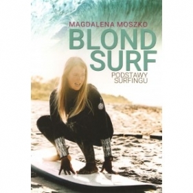 Blond Surf Podstawy Surfingu - MOSZKO MAGDALENA