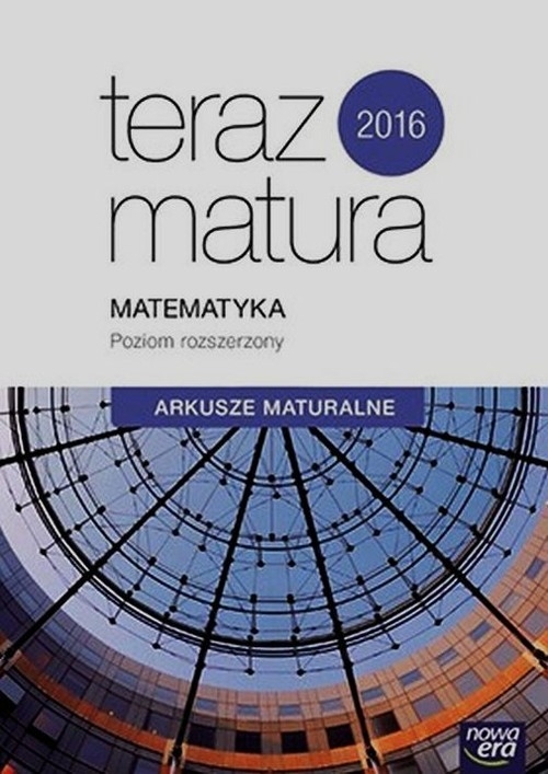 Teraz matura 2016 Matematyka Arkusze maturalne Poziom rozszerzony