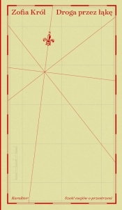 Droga przez łąkę. Sześć esejów o przestrzeni - Zofia Król