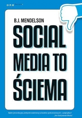 Social media to ściema - Mendelson B.J.