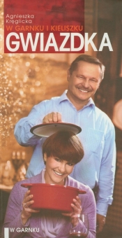 Gwiazdka w garnku i kieliszku - Agnieszka Kreglicka, Sławomir Chrzczonowicz