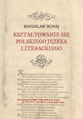 Kształtowanie się polskiego języka literackiego - Bogusław Dunaj