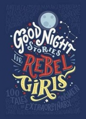Good Night Stories for Rebel Girls - Cavallo Francesca, Favilli Ele