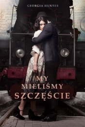 My mieliśmy szczęście - Georgia Hunter