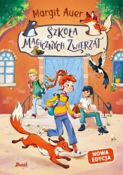 Szkoła magicznych zwierząt (nowa edycja, tom 1) - Margit Auer