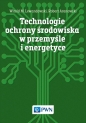 Technologie ochrony środowiska w przemyśle i energetyce - Witold M. Lewandowski, Robert Aranowski