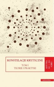 Konstelacje krytyczne. Tom 1 Teorie i praktyki. Tom 2 Antologie