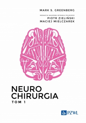 Neurochirurgia. Tom 1 - Mark S. Greenberg