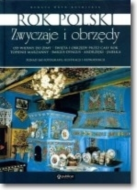 Rok polski. Zwyczaje i obrzędy - Renata Hryń-Kuśmierek