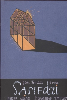Sąsiedzi Historia zagłady żydowskiego miasteczka - Gross Jan Tomasz<br />