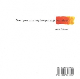 Nie opuszcza się korporacji bez strat - Petelenz Anna