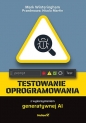 Testowanie oprogramowania z wykorzystaniem generatywnej AI - Mark Winteringham