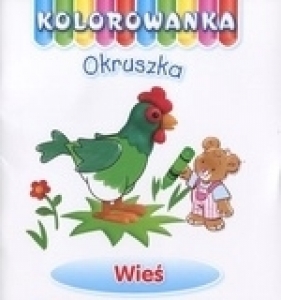 Wieś. Kolorowanka Okruszka - Anna Wiśniewska