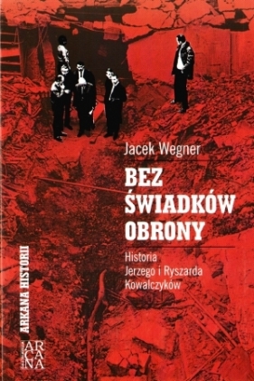 BEZ ŚWIADKÓW OBRONY TW - JACEK WEGNER