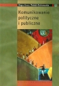 Komunikowanie polityczne i publiczne - Bogusława Dobek-Ostrowska