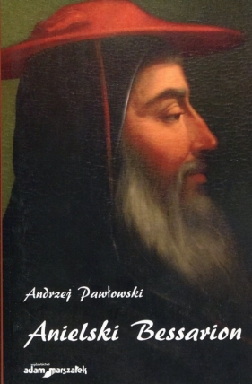 Anielski Bessarion - Andrzej Pawłowski