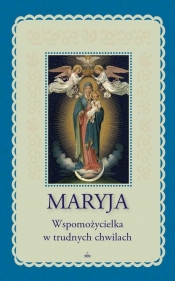 Maryja Wspomożycielka w trudnych chwilach