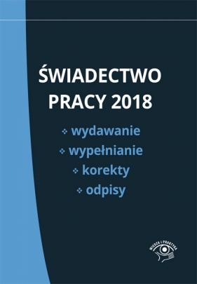 Świadectwo pracy 2018 Wydawanie wypełnianie korekty i odpisy