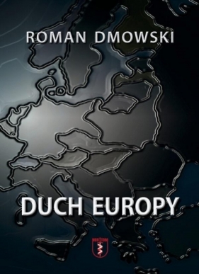 Duch Europy - Dmowski Roman