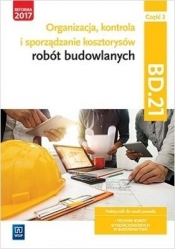 Organizacja, kontrola i sporządzanie kosztorysów robót budowlanych. Kwalifikacja BD.21. Podręcznik do nauki zawodu technik robót wykończeniowych w budownictwie. Część 2. Szkoły ponadgimnazjalne i ponadpodstawowe - Zbigniew Romik