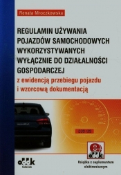 Regulamin używania pojazdów samochodowych wykorzystywanych wyłącznie do działalności gospodarczej z ewidencją przebiegu pojazdu i wzorcową dokumentacją (z suplementem elektronicznym) - Renata Mroczkowska