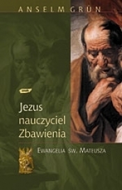 Jezus - nauczyciel zbawienia - Anselm Grün