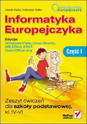 Informatyka Europejczyka 4-6 Zeszyt ćwiczeń Część 1 - Kiałka Danuta, Kiałka Katarzyna