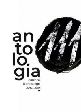 111. Antologia Babińca Literackiego (2016-2019) - Anna Musiał