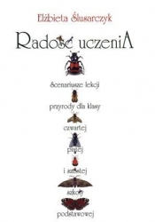 Radość uczenia. Scenariusze lekcji przyrody