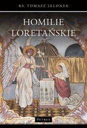 Homilie Loretańskie 16 - Tomasz Jelonek