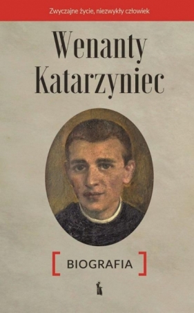 Wenanty Katarzyniec. Biografia - Edward Staniukiewicz