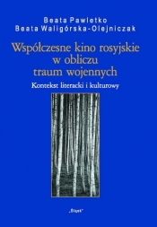 Współczesne kino rosyjskie w obliczu traum wojennych - Beata Pawletko, Beata Waligórska-Olejniczak