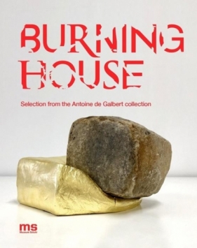 Burning House - Katarzyna Bojarska, Antoine de Galbert, Jarosław Iwaszkiewicz