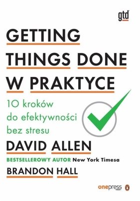 Getting Things Done w praktyce - David Allen, Brandon Hall