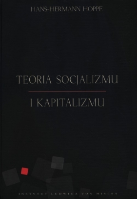 Teoria socjalizmu i kapitalizmu - Hans-Hermann Hoppe