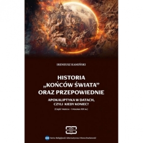 Historia końców świata oraz przepowiednie. Apokaliptyka w datach, czyli kiedy koniec? - część trzecia - I połowa XIX wieku - Ireneusz Kamiński