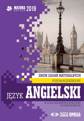 Język angielski Matura 2019 Zbiór zadań maturalnych Poziom rozszerzony - Gąsiorkiewicz - Kozłowska I., Wieruszewska. J.