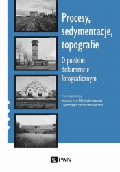 Procesy sedymentacje topografie - Szymanowicz Maciej, Michałowska Marianna