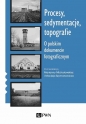 Procesy sedymentacje topografie - Marianna Michałowska, Maciej Szymanowicz