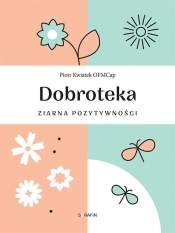 Dobroteka. Ziarna pozytywności - Piotr Kwiatek