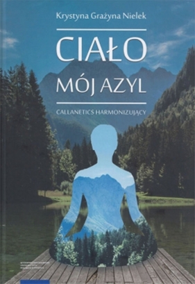 Ciało - mój azyl Callanetics harmonizujący - Nielek Krystyna