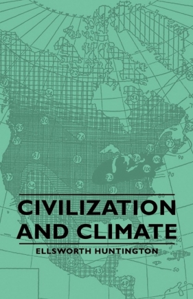 Civilization and Climate - Huntington Ellsworth