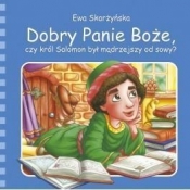 Dobry Panie Boże, czy król Salomon był mądrzejszy od sowy? (Uszkodzona okładka)