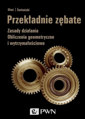 Przekładnie zębate - Antoni Skoć, Eugeniusz Świtoński