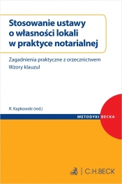 Stosowanie ustawy o własności lokali w praktyce notarialnej. Zagadnienia praktyczne z orzecznictwem. Wzory klauzul - Opracowanie zbiorowe