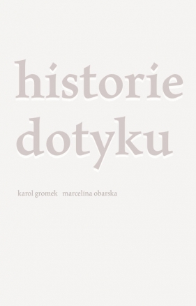 Historie dotyku - Karol Gromek, Marcelina Obarska
