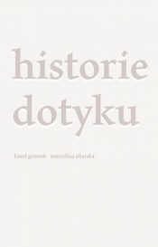 Historie dotyku - Karol Gromek, Marcelina Obarska